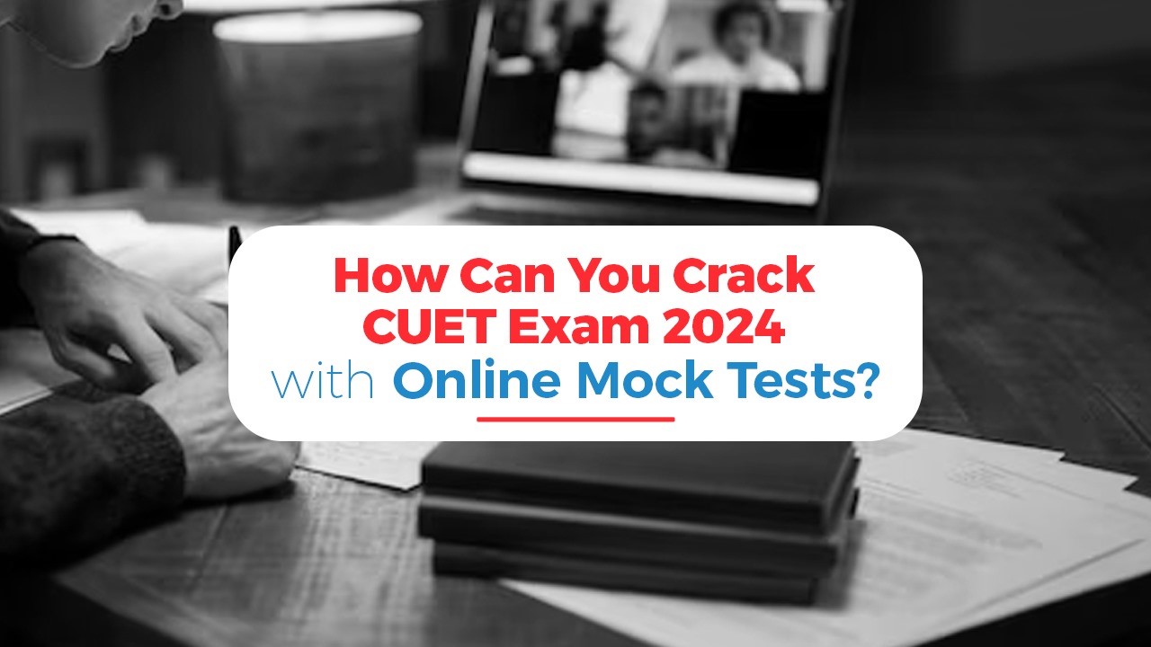 How Can You Crack CUET Exam 2024 with Online Mock Tests.jpg